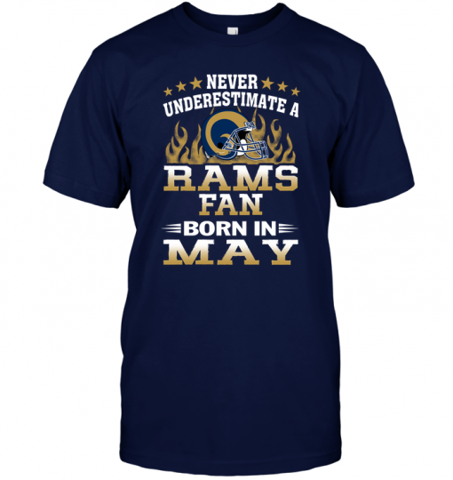 Never Underestimate A Rams Fan Born In May