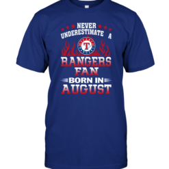 Never Underestimate A Rangers Fan Born In August
