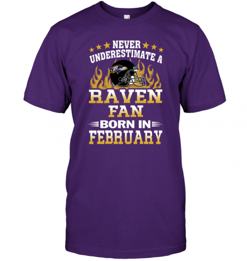 Never Underestimate A Raven Fan Born In February