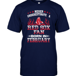 Never Underestimate A Red Sox Fan Born In February