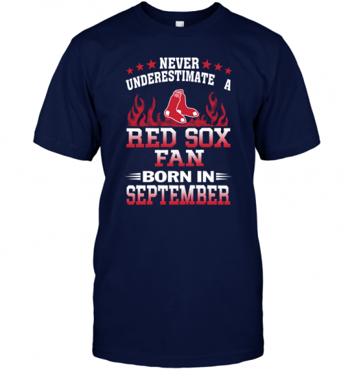 Never Underestimate A Red Sox Fan Born In September