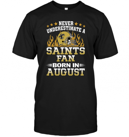 Never Underestimate A Saints Fan Born In August