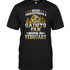 Never Underestimate A Saints Fan Born In February