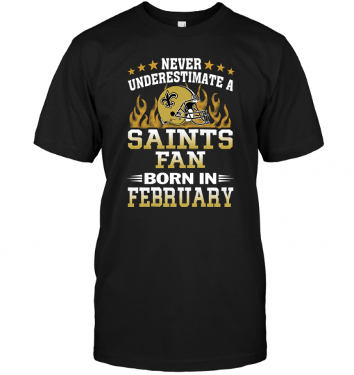 Never Underestimate A Saints Fan Born In February