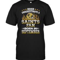 Never Underestimate A Saints Fan Born In September
