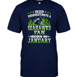 Never Underestimate A Seahawks Fan Born In January