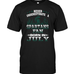 Never Underestimate A Spartans Fan Born In July