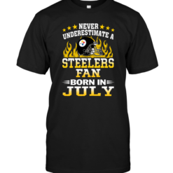 Never Underestimate A Steelers Fan Born In July