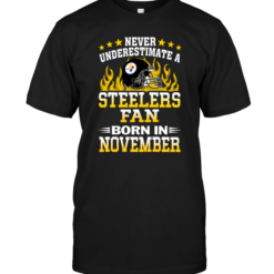 Never Underestimate A Steelers Fan Born In November