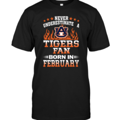 Never Underestimate A Tigers Fan Born In February