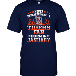 Never Underestimate A Tigers Fan Born In January