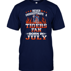 Never Underestimate A Tigers Fan Born In July