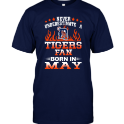 Never Underestimate A Tigers Fan Born In May