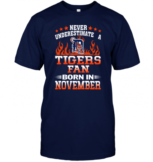 Never Underestimate A Tigers Fan Born In November