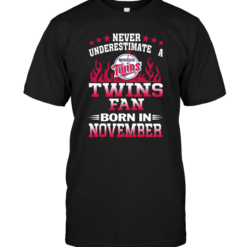 Never Underestimate A Twins Fan Born In November