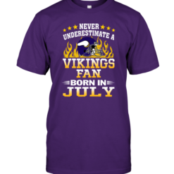 Never Underestimate A Vikings Fan Born In July