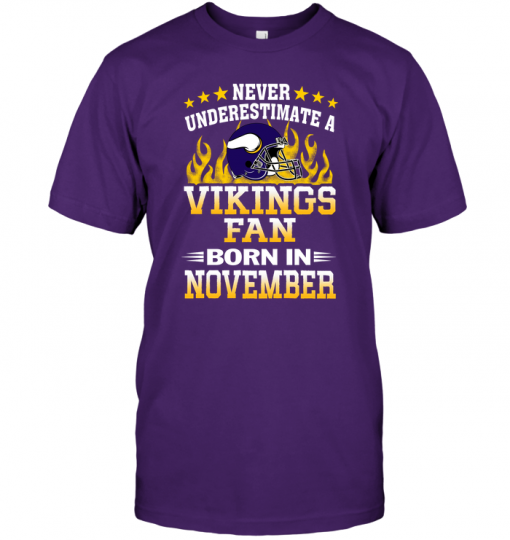 Never Underestimate A Vikings Fan Born In November