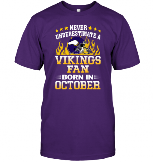 Never Underestimate A Vikings Fan Born In October