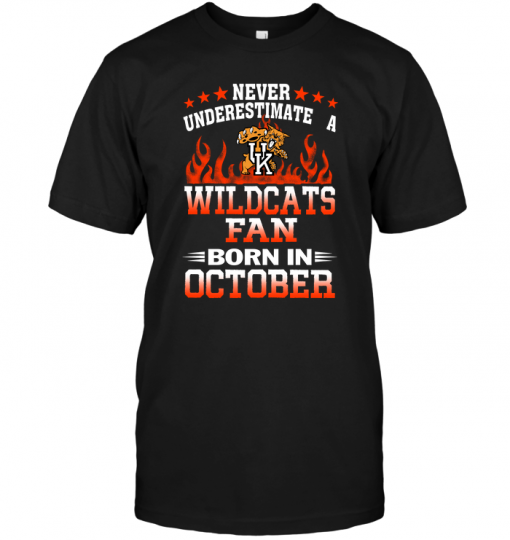 Never Underestimate A Wildcats Fan Born In October