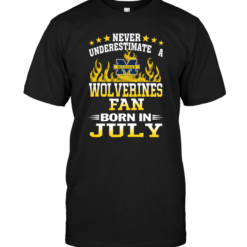Never Underestimate A Wolverines Fan Born In July