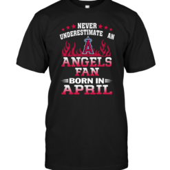 Never Underestimate An Angels Fan Born In April