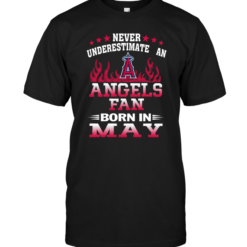 Never Underestimate An Angels Fan Born In May