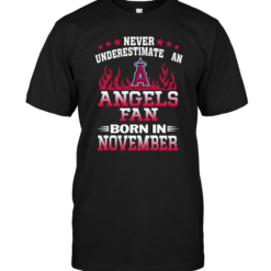 Never Underestimate An Angels Fan Born In November