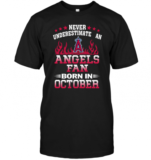 Never Underestimate An Angels Fan Born In October