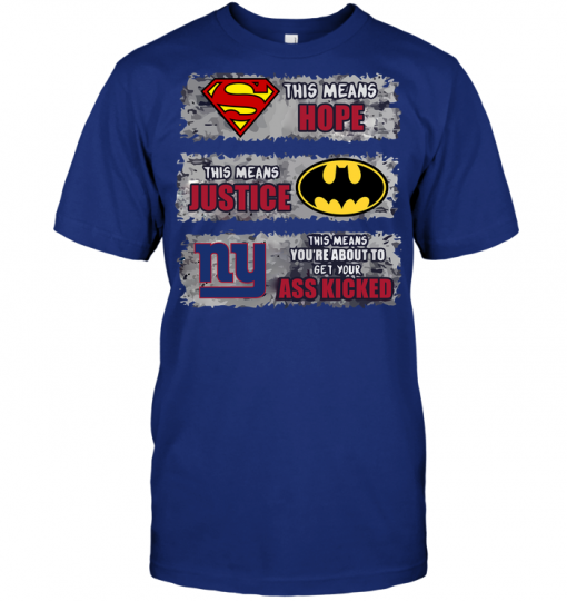 New York Giants: Superman Means hope Batman Means Justice This Means You're About To Get Your Ass Kicked