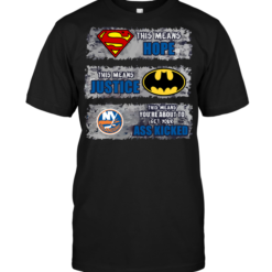 New York Islanders: Superman Means hope Batman Means Justice This Means You're About To Get Your Ass Kicked