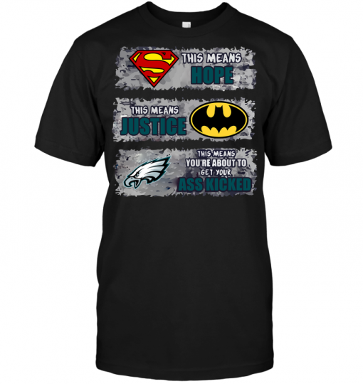Philadelphia Eagles: Superman Means hope Batman Means Justice This Means You're About To Get Your Ass Kicked