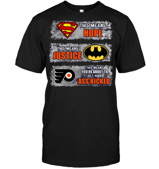 Philadelphia Flyers: Superman Means hope Batman Means Justice This Means You're About To Get Your Ass Kicked