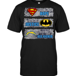 San Diego Chargers: Superman Means hope Batman Means Justice This Means You're About To Get Your Ass Kicked