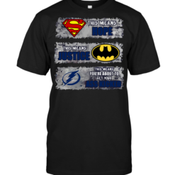 Tampa Bay Lightning: Superman Means hope Batman Means Justice This Means You're About To Get Your Ass Kicked