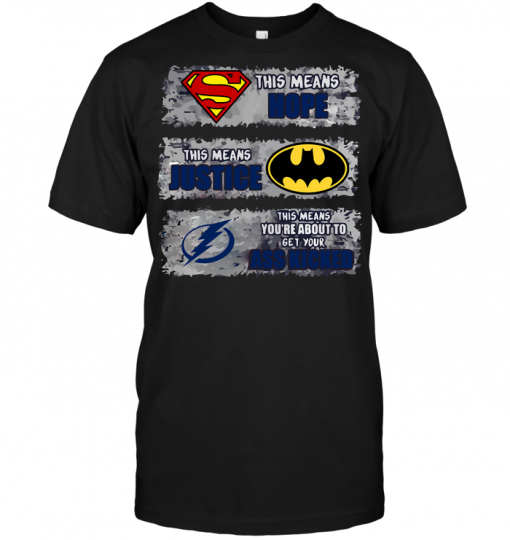 Tampa Bay Lightning: Superman Means hope Batman Means Justice This Means You're About To Get Your Ass Kicked