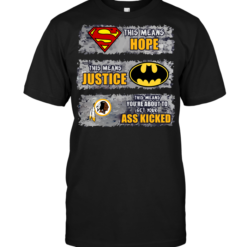 Washington Redskins: Superman Means hope Batman Means Justice This Means You're About To Get Your Ass Kicked
