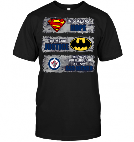 Winnipeg Jets: Superman Means hope Batman Means Justice This Means You're About To Get Your Ass Kicked
