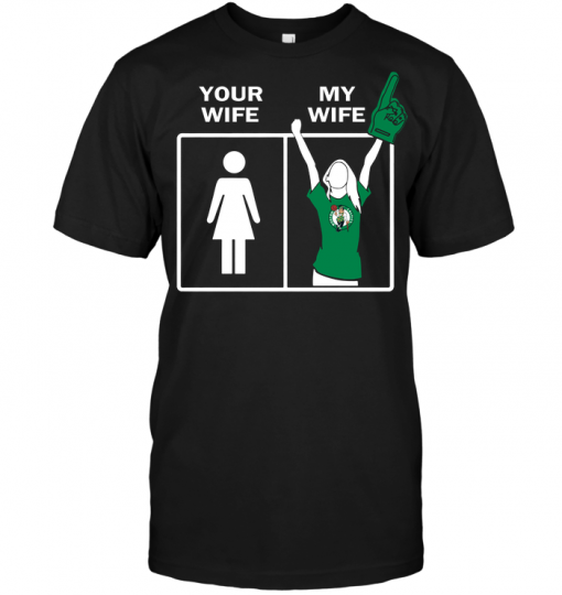 Boston Celtics: Your Wife My Wife