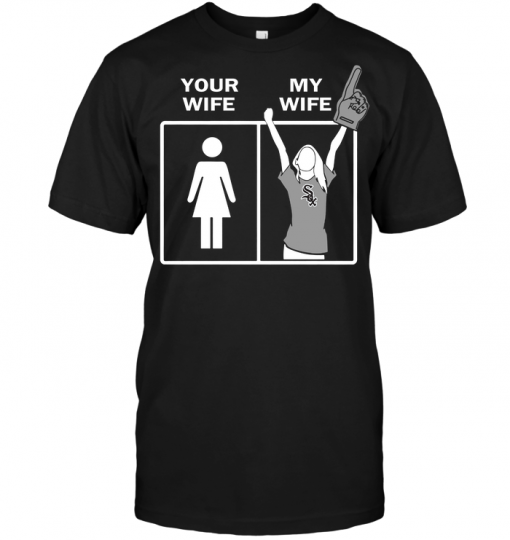 Chicago White Sox: Your Wife My Wife
