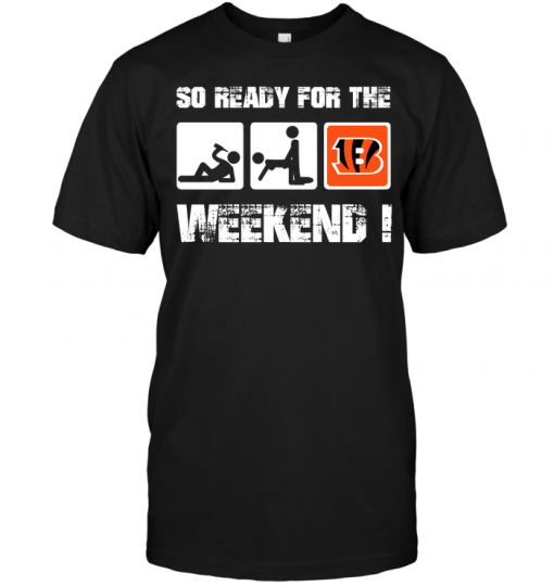 Cincinnati Bengals: So Ready For The Weekend!