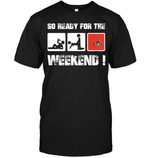 Cleveland Browns: So Ready For The Weekend!