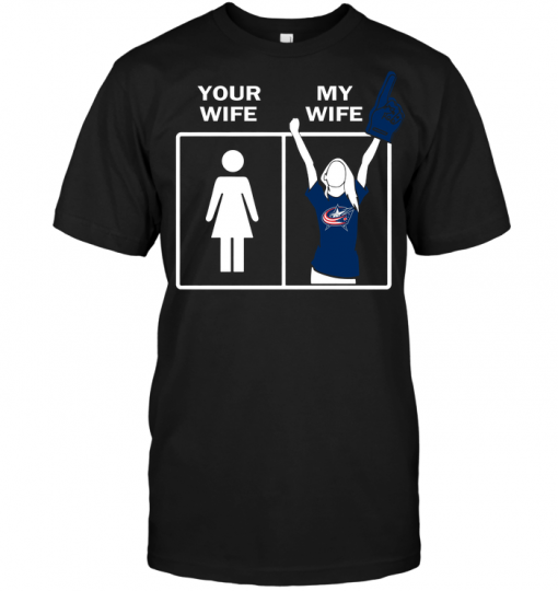 Columbus Blue Jackets Your Wife My Wife