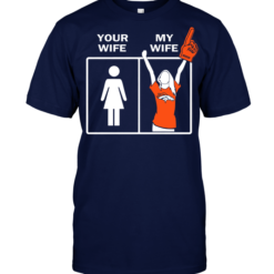 Denver Broncos: Your Wife My Wife