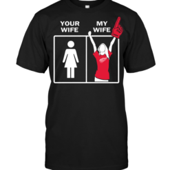 Detroit Red Wings Your Wife My Wife
