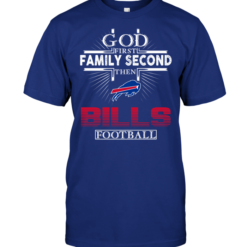 God First Family Second Then Buffalo Bills Football