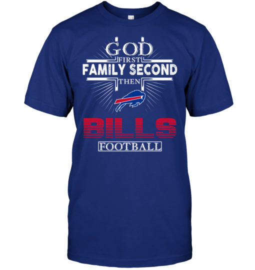 God First Family Second Then Buffalo Bills Football