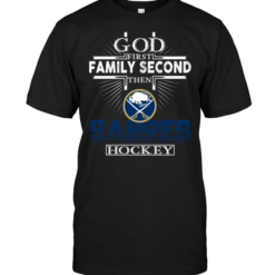 God First Family Second Then Buffalo Sabres Hockey