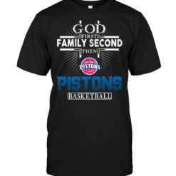 God First Family Second Then Detroit Pistons Basketball