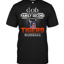God First Family Second Then Detroit Tigers Baseball