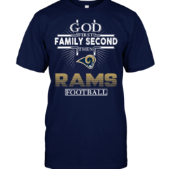 God First Family Second Then Los Angeles Rams Football